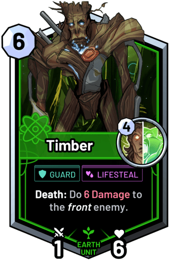 Timber - Death: Do 6 Damage to the front enemy.