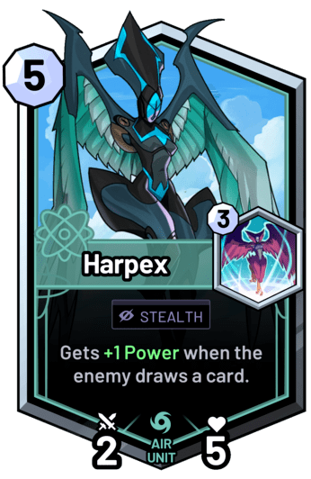 Harpex - Gets +1 Power when the enemy draws a card.