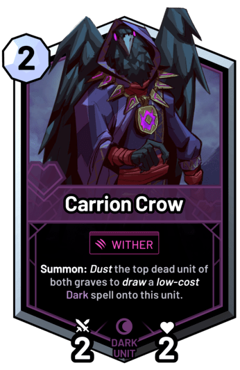 Carrion Crow - Summon: Dust the top dead unit of both graves to draw a low-cost dark spell onto this unit.