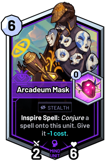 Arcadeum Mask - Inspire Spell: Conjure a spell onto this unit. Give it -1 cost.