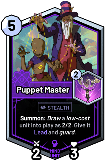 Puppet Master - Summon: Draw a low-cost unit into play as 2/2. Give it Lead and guard.