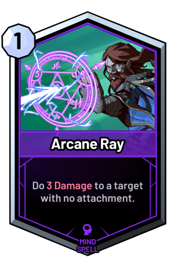 Arcane Ray - Do 3 Damage to a target with no attachment.