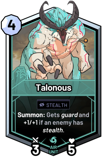 Talonous - Summon: Gets guard and +1/+1 if an enemy has stealth.