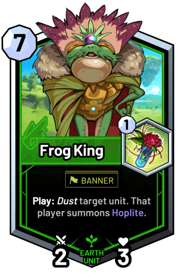 Frog King - Play: Dust target unit. That player summons Hoplite.