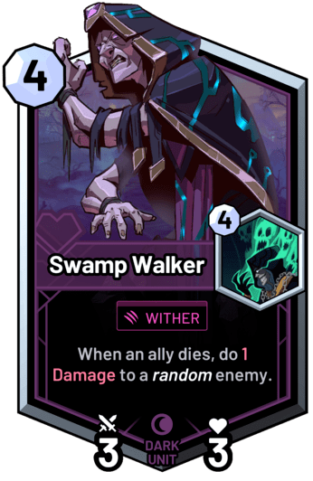 Swamp Walker - When an ally dies, do 1 Damage to a random enemy.