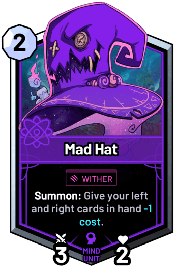 Mad Hat - Summon: Give your left and right cards in hand -1 cost.