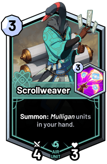 Scrollweaver - Summon: Mulligan units in your hand.