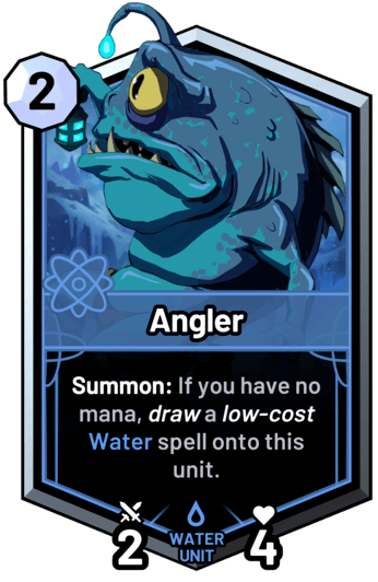 Angler - Summon: If you have no mana, draw a low-cost water spell onto this unit.