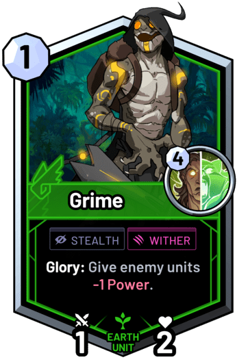 Grime - Glory: Give enemy units -1 Power.