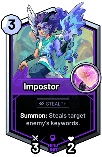 Impostor - Summon: Steals target enemy's keywords.
