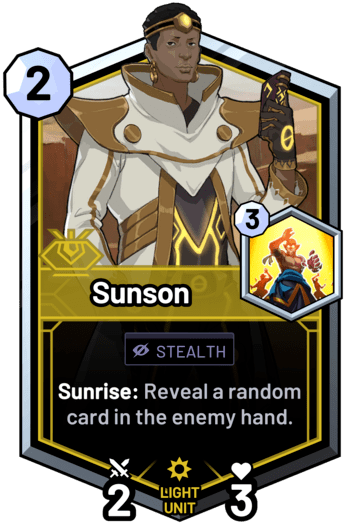 Sunson - Sunrise: Reveal a random card in the enemy hand.