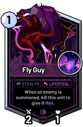 Fly Guy - When an enemy is summoned, kill this unit to give it Hex.