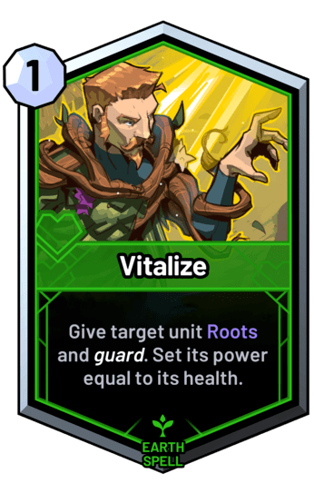 Vitalize - Give target unit Roots and guard. Set its power equal to its health.