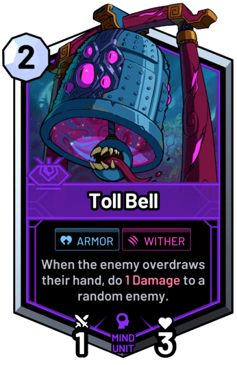 Toll Bell - When the enemy overdraws their hand, do 1 Damage to a random enemy.