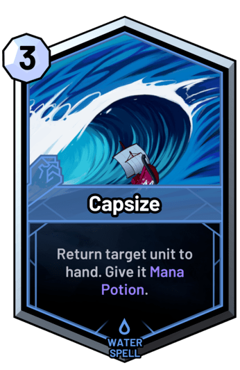 Capsize - Return target unit to hand. Give it Mana Potion.