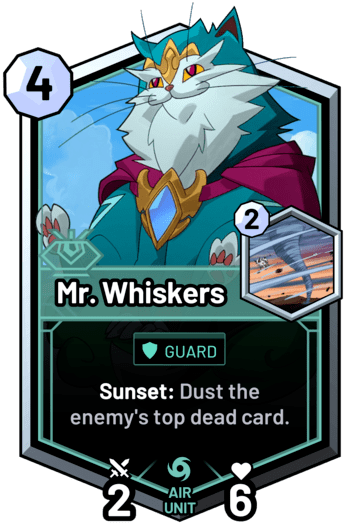 Mr. Whiskers - Sunset: Dust the enemy's top dead card.