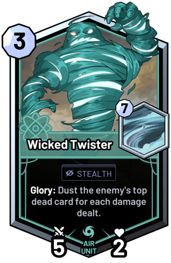 Wicked Twister - Glory: Dust the enemy's top dead card for each damage dealt.