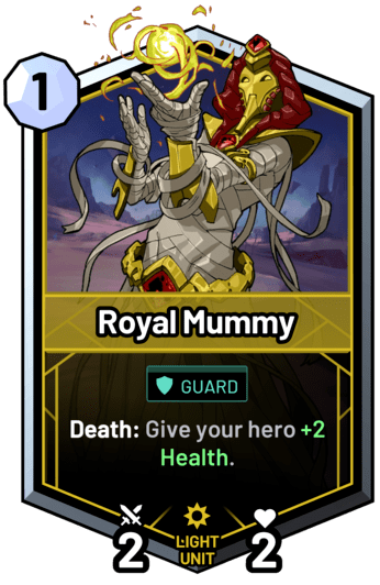 Royal Mummy - Death: Give your hero +2 Health.