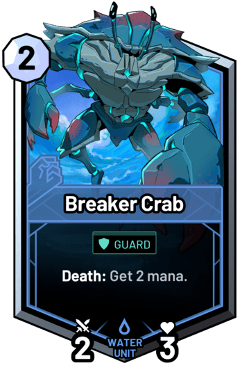 Breaker Crab - Death: Get 2 mana.