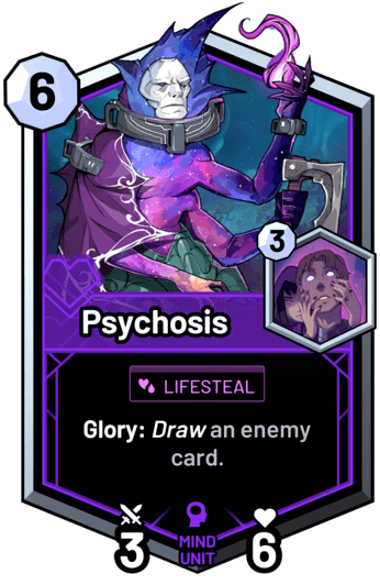 Psychosis - Glory: Draw an enemy card.