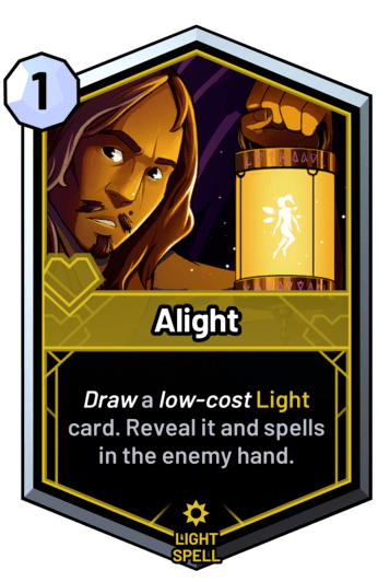 Alight - Draw a low-cost light card. Reveal it and spells in the enemy hand.