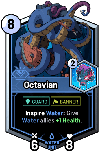 Octavian - Inspire Water: Give water allies +1 Health.