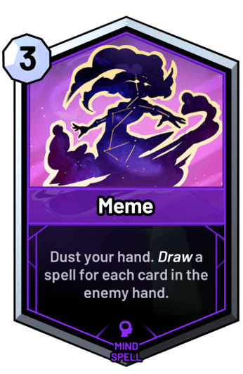 Meme - Dust your hand. Draw a spell for each card in the enemy hand.