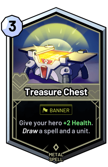 Treasure Chest - Give your hero +2 Health. Draw a spell and a unit.