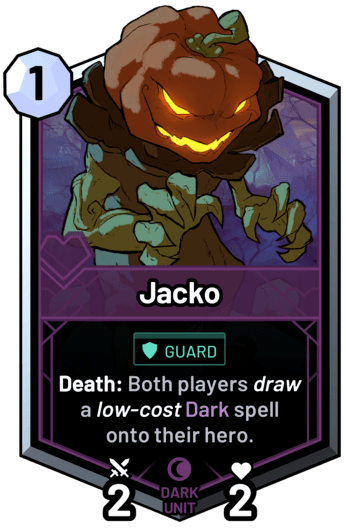 Jacko - Death: Both players draw a low-cost dark spell onto their hero.