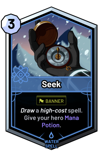 Seek - Draw a high-cost spell. Give your hero Mana Potion.