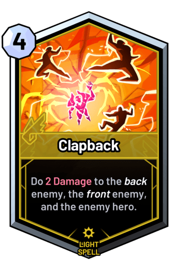 Clapback - Do 2 Damage to the back enemy, the front enemy, and the enemy hero.