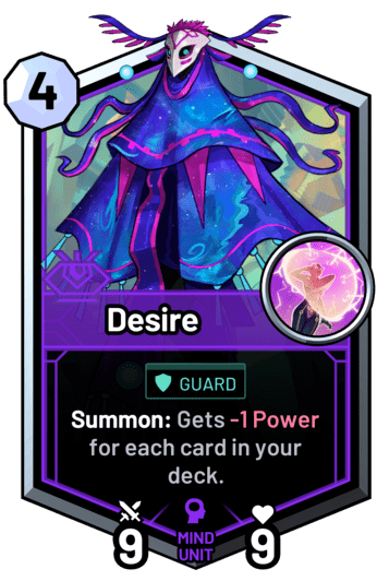 Desire - Summon: Gets -1 Power for each card in your deck.