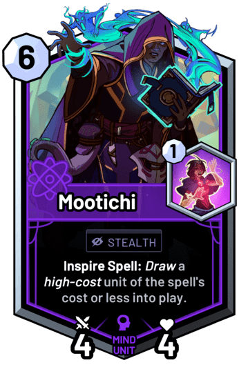 Mootichi - Inspire Spell: Draw a high-cost unit of the spell's cost or less into play.