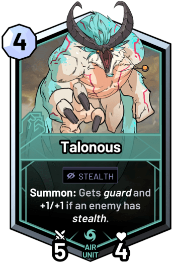 Talonous - Summon: Gets guard and +1/+1 if an enemy has stealth.