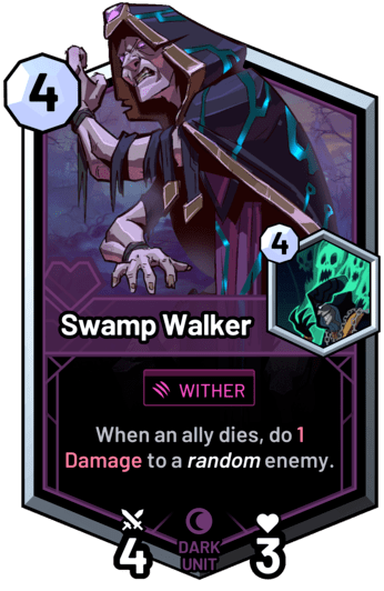 Swamp Walker - When an ally dies, do 1 Damage to a random enemy.