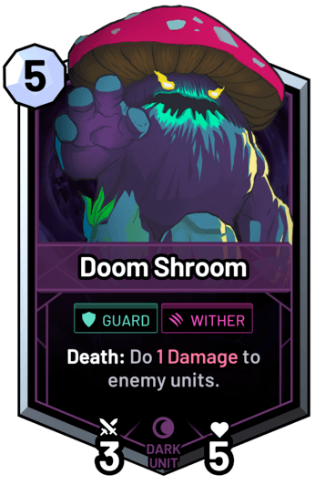 Doom Shroom - Death: Do 1 Damage to enemy units.