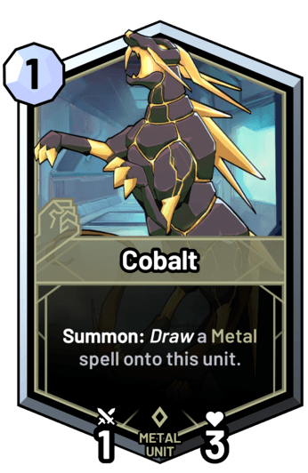 Cobalt - Summon: Draw a metal spell onto this unit.