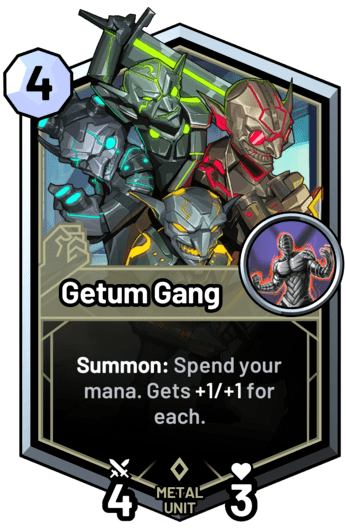 Getum Gang - Summon: Spend your mana. Gets +1/+1 for each.