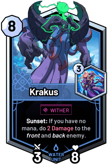 Krakus - Sunset: If you have no mana, do 2 Damage to the front and back enemy.