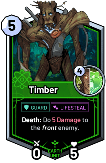 Timber - Death: Do 5 Damage to the front enemy.