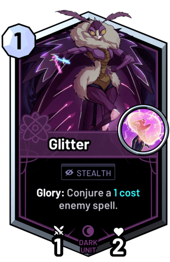 Glitter - Glory: Conjure a 1 cost enemy spell.