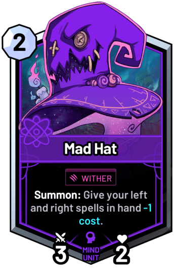 Mad Hat - Summon: Give your left and right spells in hand -1 cost.