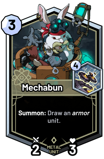 Mechabun - Summon: Draw an armor unit.