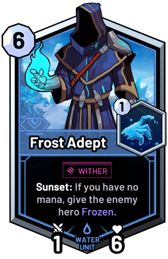 Frost Adept - Sunset: If you have no mana, give the enemy hero Frozen.
