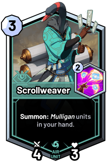 Scrollweaver - Summon: Mulligan units in your hand.