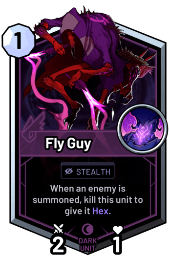 Fly Guy - When an enemy is summoned, kill this unit to give it Hex.