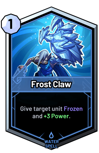 Frost Claw - Give target unit Frozen and +3 Power.