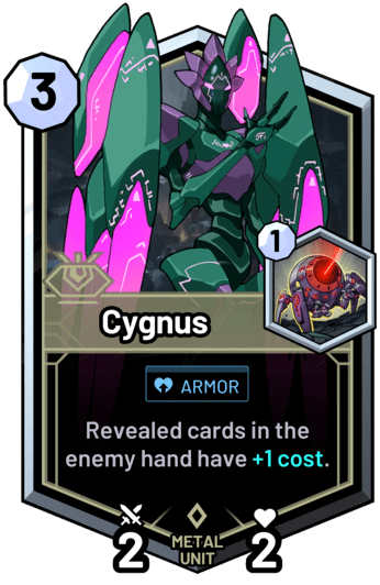 Cygnus - Revealed cards in the enemy hand have +1 cost.