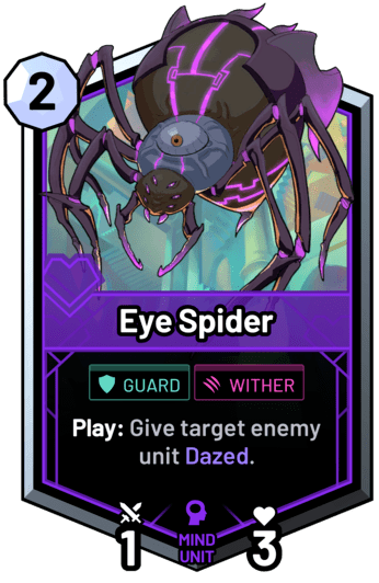 Eye Spider - Play: Give target enemy unit Dazed.