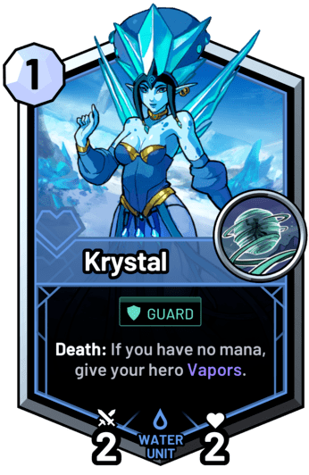 Krystal - Death: If you have no mana, give your hero Vapors.